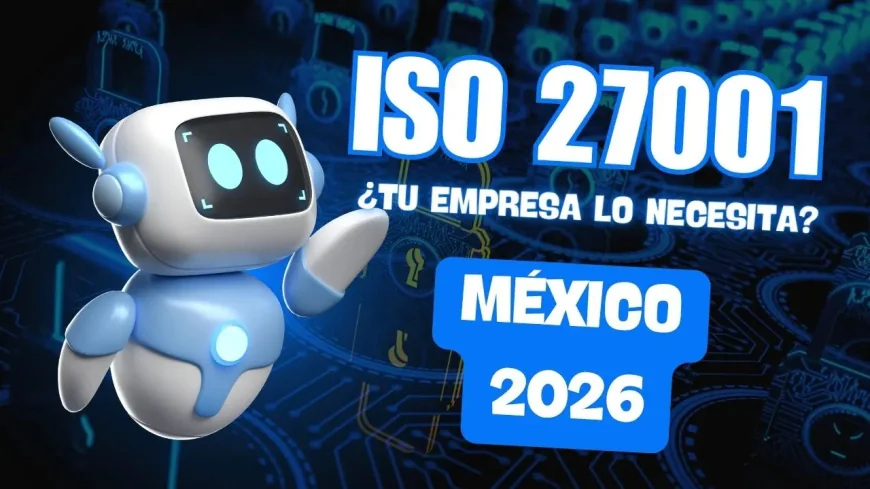 ISO 27001:2022 en México: certifica tu empresa